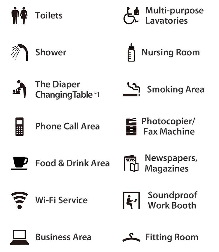 Toilets, Multi-purpose Lavatories, Shower, Nursing Room, The Diaper Changing Table*1, Smoking Area, Phone Call Area, Photocopier/Fax Machine, Food & Drink Area, Newspapers, Magazines, Wi-Fi Service, Soundproof Work Booth, Business Area, Fitting Room