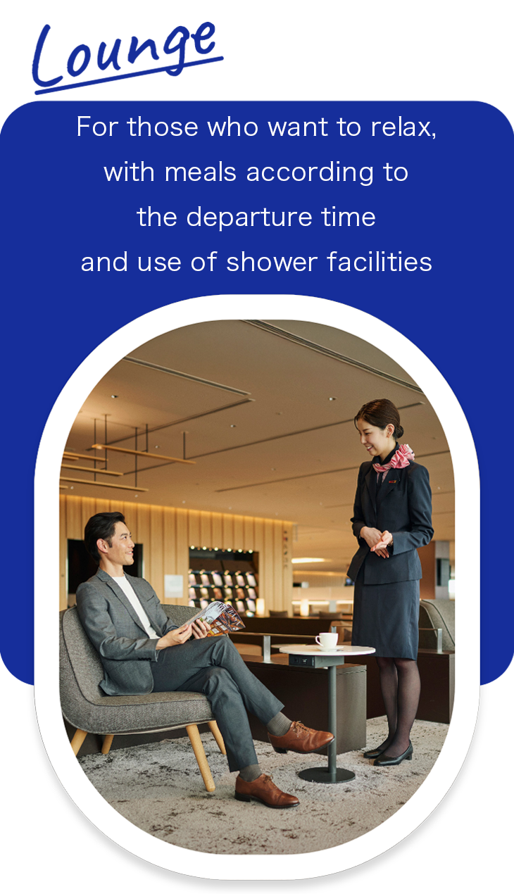 Lounge. For those who want to relax, with meals according to the departure time and use of shower facilities.