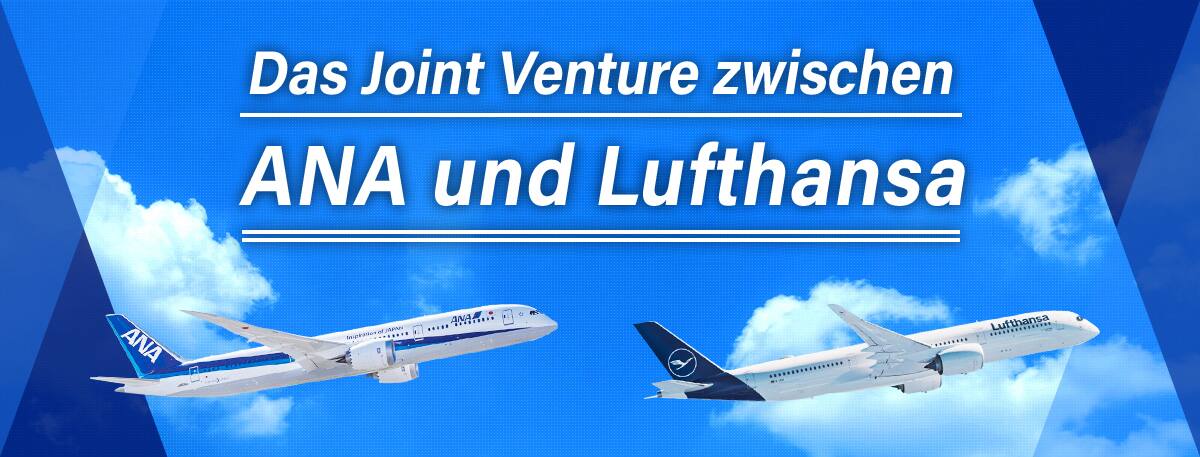 Das Joint Venture zwischen ANA und Lufthansa
