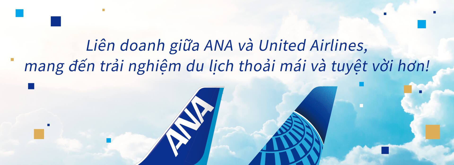 Liên doanh giữa ANA và United Airlines, mang đến trải nghiệm du lịch thoải mái và tuyệt vời hơn!