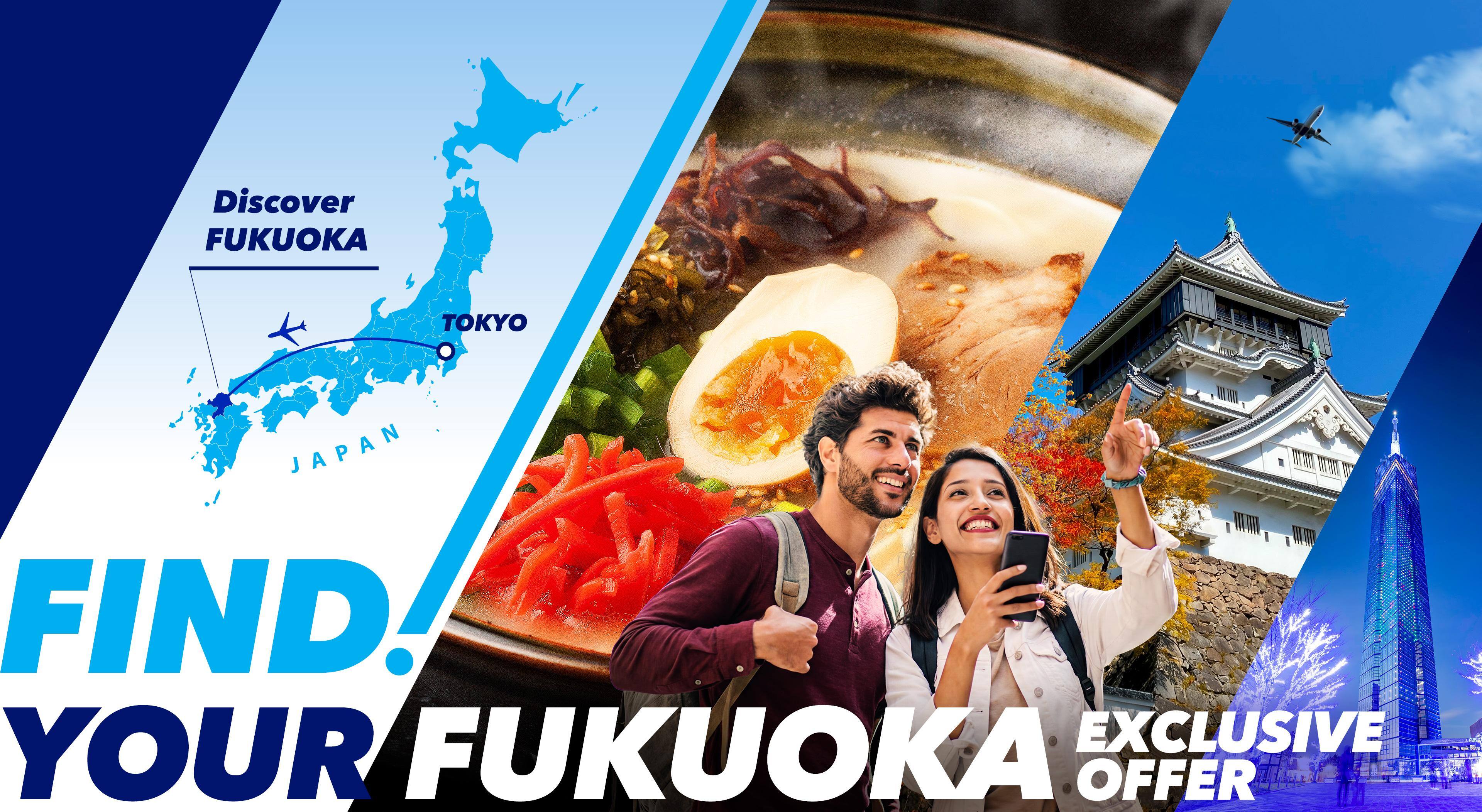 FIND! YOUR FUKUOKA EXCLUSIVE OFFER